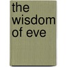 The Wisdom of Eve door Mary Orr