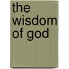 The Wisdom of God by Tyrone W. Cobb