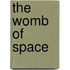 The Womb Of Space