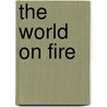 The World On Fire door Anthony Read