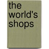 The World's Shops by Brian Knapp