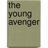 The Young Avenger door Earl N. Neese