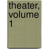 Theater, Volume 1 door August Von Kotzebue