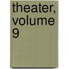 Theater, Volume 9 door August Wilhelm Iffland