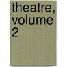 Theatre, Volume 2 door Felix Lope de Vega