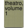 Theatro, Volume 1 by Camilo Castelo Branco