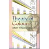 Theory Of Colours door Von Johann Wolfgang Goethe
