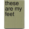 These Are My Feet door Judy Horacek