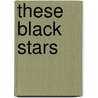 These Black Stars door Paul Murray