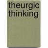 Theurgic Thinking door Wiebke-Marie Stock