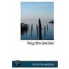 They Who Question door Sarah Macnaughtan