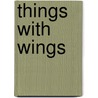 Things With Wings by Gillian Avery