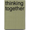 Thinking Together door Philip Cam