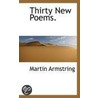 Thirty New Poems. by Martin Armstring