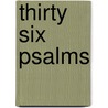 Thirty Six Psalms door F. Kendon
