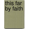 This Far by Faith door Quinton Hosford Dixie