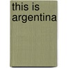 This Is Argentina door Horacio de Dios