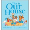 This Is Our House by Michael Rosen