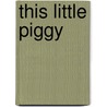 This Little Piggy by Unknown