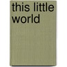 This Little World door Imogen Parker