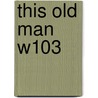 This Old Man W103 door Onbekend