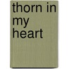 Thorn in My Heart door Liz Curtis Higgs