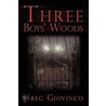 Three Boys' Woods by Greg Giovinco