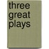 Three Great Plays