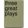 Three Great Plays by Eugene O'Neill