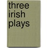 Three Irish Plays door Harrison H. Schaff