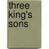 Three King's Sons door Frederick James Furnivall