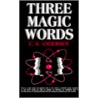 Three Magic Words by Uell S. Andersen