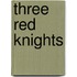 Three Red Knights