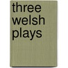Three Welsh Plays door Jeannette Augustus Marks