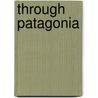 Through Patagonia door W.O. Campbell