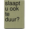 Slaapt u ook te duur?