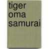 Tiger Oma Samurai by Fredrik Vahle