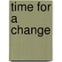 Time For A Change