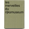 Les Merveilles du Rijksmuseum
