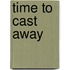 Time to Cast Away