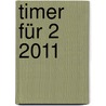 Timer für 2 2011 door Onbekend