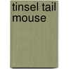 Tinsel Tail Mouse door Ken Boyd