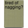 Tired Of Nagging? door Virginia K. Stowe