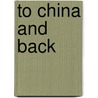 To China And Back by Albert Smith
