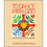 To Dance With God by Gerturd Mueller Nelson