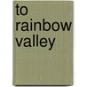 To Rainbow Valley door Irene Bennett Brown