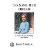 To Save Her Dream door C. Hall Jr. Byron