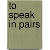 To Speak in Pairs door Onbekend