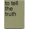 To Tell The Truth door Clifford W. Kew