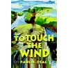 To Touch The Wind door Paul H. Deal